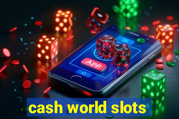 cash world slots